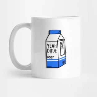 Milk - YEAH DUDE Mug